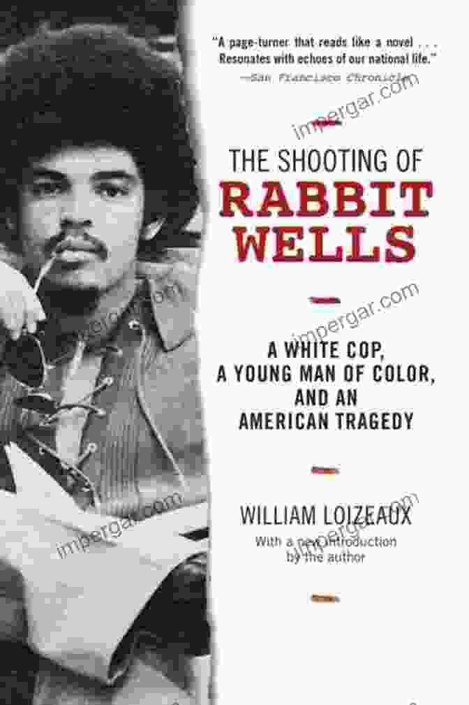 White Cop, Young Man Of Color, And An American Tragedy Book Cover The Shooting Of Rabbit Wells: A White Cop A Young Man Of Color And An American Tragedy