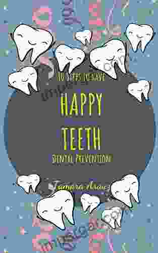 10 STEPS TO HAVE HAPPY TEETH DENTAL PREVENTION