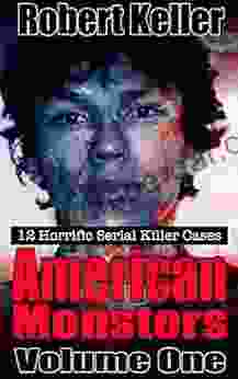 True Crime: American Monsters Vol 1: 12 Horrific American Serial Killers (Serial Killers US)