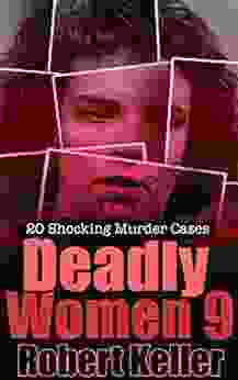 Deadly Women Volume 9: 20 Shocking True Crime Cases of Women Who Kill