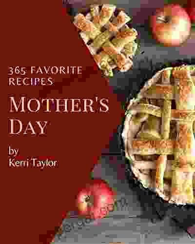 365 Favorite Mother s Day Recipes: Mother s Day Cookbook Your Best Friend Forever