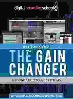 The Gain Changer: A Foundation To A Better Mix