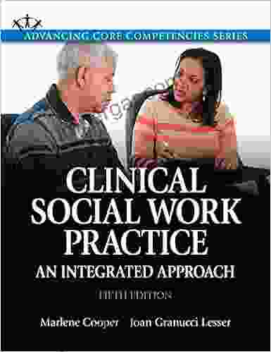 Clinical Social Work Practice: An Integrated Approach (2 Downloads) (Advancing Core Competencies)