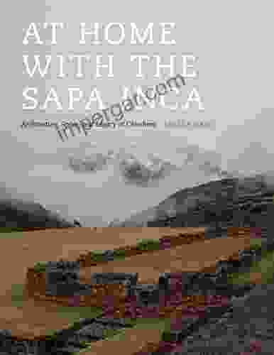 At Home with the Sapa Inca: Architecture Space and Legacy at Chinchero (Recovering Languages and Literacies of the Americas)