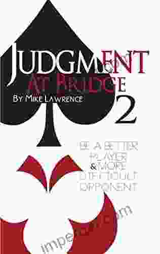 Judgment At Bridge 2: Be A Better Player And More Difficult Opponent