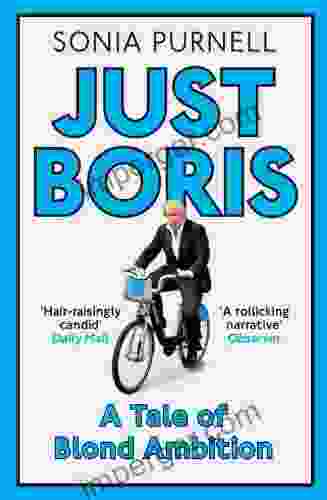 Just Boris: A Tale of Blond Ambition A Biography of Boris Johnson