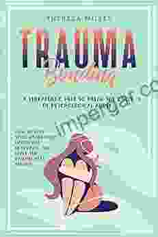 TRAUMA BONDING: A Therapeutic Help To Break The Cycle Of Psychological Abuse How To Heal Your Heart From Emotional Blackmail And Leave The Painful Past ADDICTION SELF THERAPY 1)