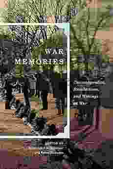 War Memories: Commemoration Recollections and Writings on War (Human Dimensions in Foreign Policy Military Studies and Security Studies 3)