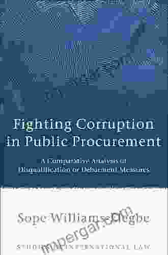 Fighting Corruption In Public Procurement: A Comparative Analysis Of Disqualification Or Debarment Measures (Studies In International Law 42)