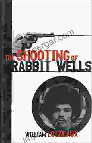 The Shooting Of Rabbit Wells: A White Cop A Young Man Of Color And An American Tragedy