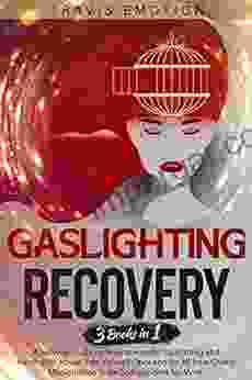 Gaslighting Recovery: 3 In 1 A Survival Guide On How To Handle Gaslighting And Narcissistic Abuse Free Yourself Once And For All From Covert Manipulation To Be Codependent NO More