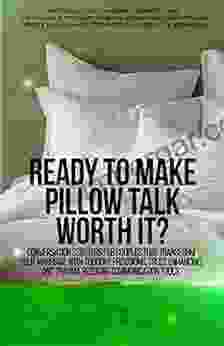 Ready to Make Pillow Talk Worth It? : Conversation Starters for Couples That Transform your Marriage with Thought Provoking Trust Enhancing and Trauma Personal Relationships Series)