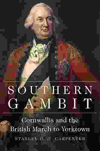 Southern Gambit: Cornwallis and the British March to Yorktown (Campaigns and Commanders 65)