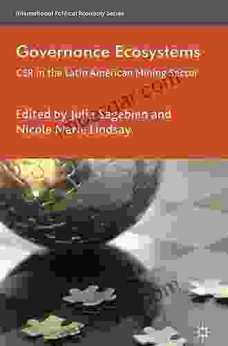 Governance Ecosystems: CSR In The Latin American Mining Sector (International Political Economy Series)