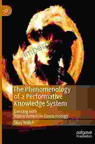 The Phenomenology of a Performative Knowledge System: Dancing with Native American Epistemology (Performance Philosophy)