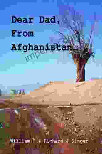 Dear Dad From Afghanistan : Letters From A Son Deployed To Afghanistan