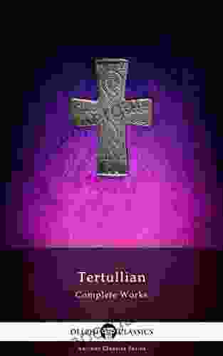 Delphi Complete Works Of Tertullian (Illustrated) (Delphi Ancient Classics 89)