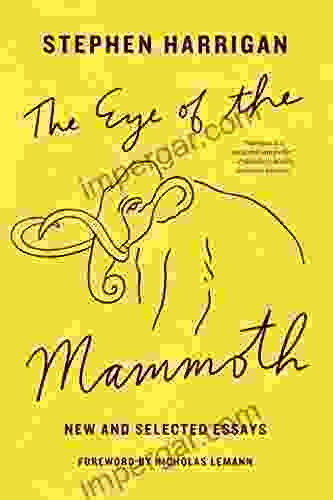 The Eye of the Mammoth: New and Selected Essays (Jack and Doris Smothers in Texas History Life and Culture 38)