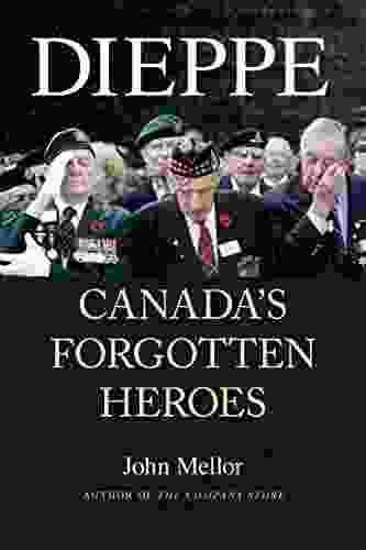 Dieppe: Canada S Forgotten Heroes Wade Davies