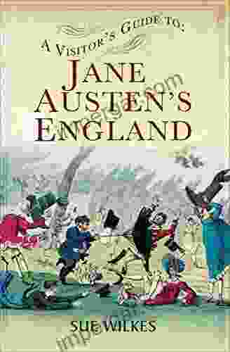 A Visitor S Guide To Jane Austen S England