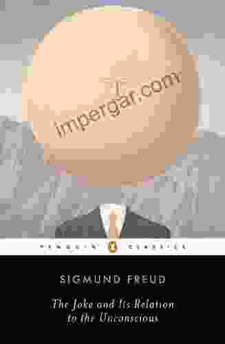 The Joke And Its Relation To The Unconscious (Penguin Classics)