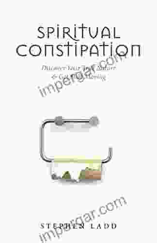 Spiritual Constipation: Discover Your True Nature Get Shift Moving