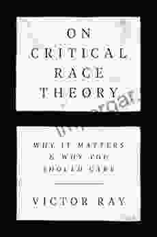 On Critical Race Theory: Why It Matters Why You Should Care