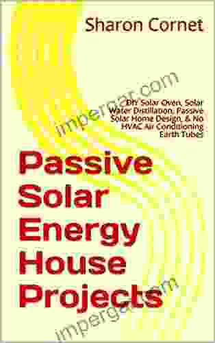 Passive Solar Energy House Projects: DIY Solar Oven Solar Water Distillation Passive Solar Home Design No HVAC Air Conditioning Earth Tubes