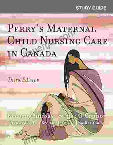 Study Guide for Perry s Maternal Child Nursing Care in Canada E