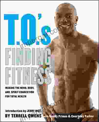 T O S Finding Fitness: Making The Mind Body And Spirit Connection For Total Health