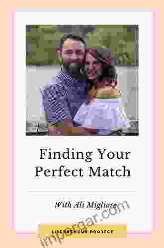 Finding Your Best Match: The Singles Guide To A Marriage Or Relationship That Works