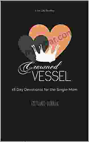 Crowned Vessel: 18 Day Devotional For The Single Mom