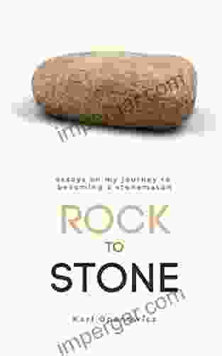 Rock To Stone: Essays On My Journey To Becoming A Stonemason