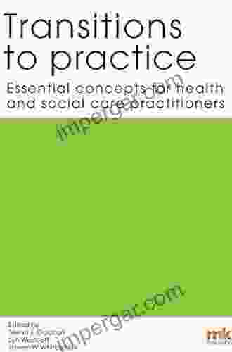 Transitions To Practice: Essential Concepts For Health And Social Care Professions