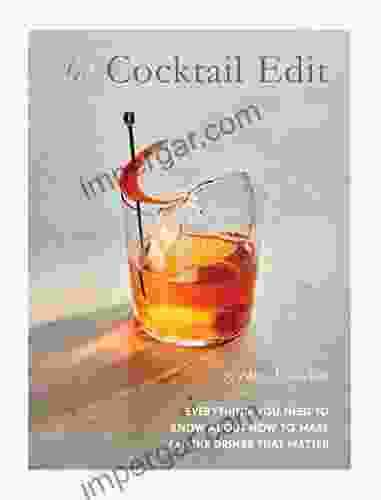 The Cocktail Edit: Everything You Need to Know About How to Make All the Drinks that Matter