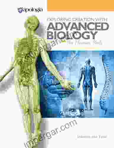 Exploring Creation With Advanced Biology: The Human Body