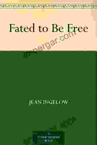 Fated to Be Free Jean Ingelow