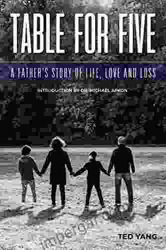 Table For Five: A Father s Story of Life Love and Loss