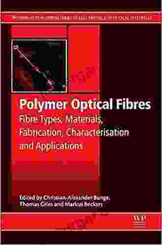 Polymer Optical Fibres: Fibre Types Materials Fabrication Characterisation and Applications (Woodhead Publishing in Electronic and Optical Materials 89)