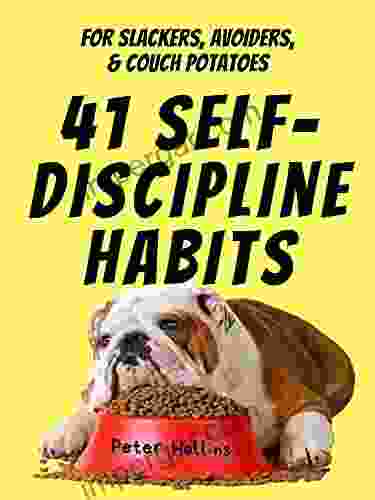 41 Self Discipline Habits: For Slackers Avoiders Couch Potatoes (Live a Disciplined Life 4)