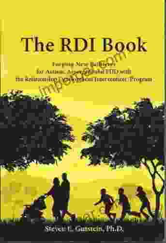 The RDI Book:: Forging New Pathways For Autism Asperger S And PDD With The Relationship Development Intervention Program