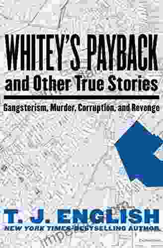 Whitey S Payback: And Other True Stories: Gangsterism Murder Corruption And Revenge