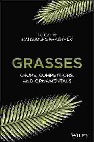 Grasses: Crops Competitors and Ornamentals