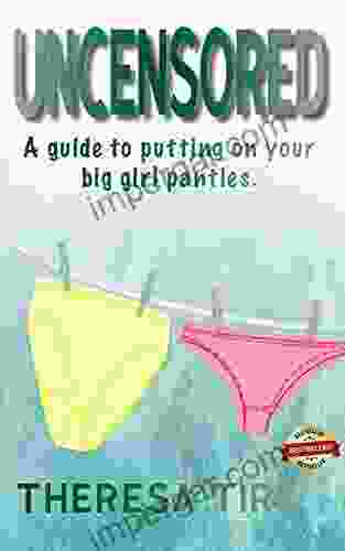 Uncensored: A Guide To Putting On Your Big Girl Panties