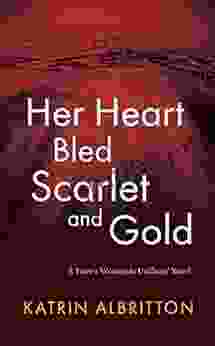 Her Heart Bled Scarlet And Gold: A Love A Woman In Uniform Novel