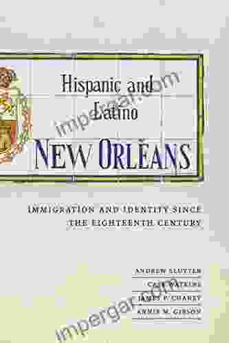 Hispanic and Latino New Orleans: Immigration and Identity since the Eighteenth Century