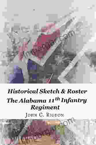 Historical Sketch Roster of the Alabama 11th Infantry Regiment (Confederate Regimental History 41)