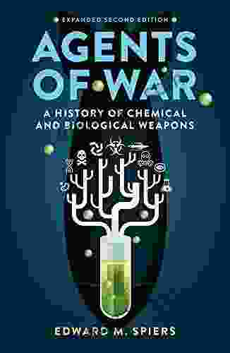 Agents Of War: A History Of Chemical And Biological Weapons Second Expanded Edition