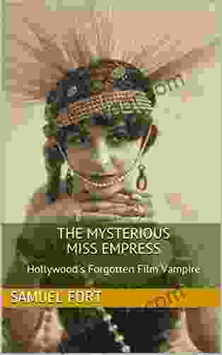 The Mysterious Miss Empress: Hollywood S Forgotten Film Vampire