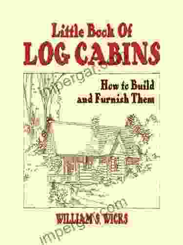 Little of Log Cabins: How to Build and Furnish Them (Dover Pictorial Archives)